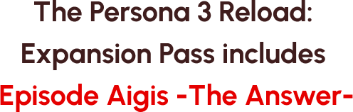 The Persona 3 Reload: Expansion Pass includes Episode Aigis -The Answer-